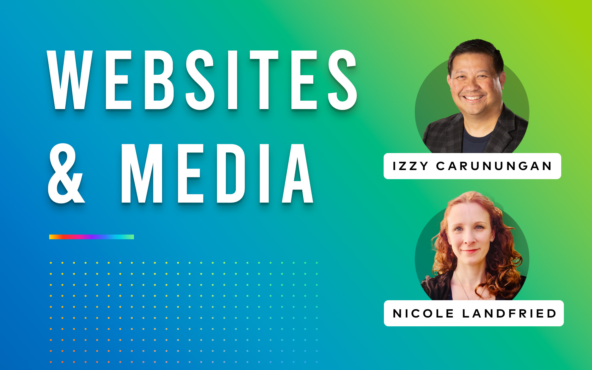 Headshots of Izzy Carunungan and Nicole Landfried over a green and blue background with text that says "Websites & media"